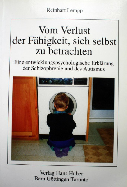 Vom Verlust der Fähigkeit, sich selbst zu betrachten: Eine entwicklungspsychologische Erklärung der Schizophrenie und des Autismus