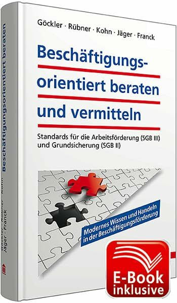 Beschäftigungsorientiert beraten und vermitteln: Standards für die Arbeitsförderung (SGB III) und Grundsicherung (SGB II)