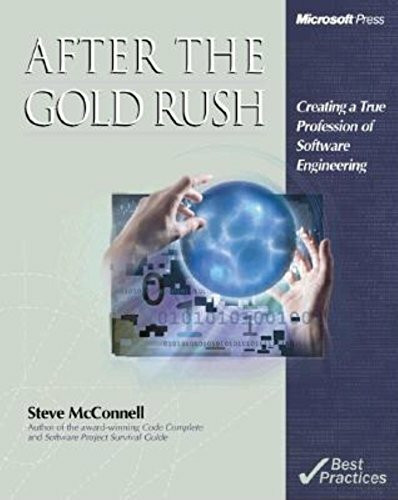After the Gold Rush: Creating a True Profession of Software Engineering: Essays on the Profession of Software Engineering (Best Practices)