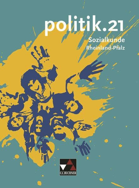 politik.21 – Rheinland-Pfalz / politik.21 Rheinland-Pfalz: Sozialkunde für Realschulen plus