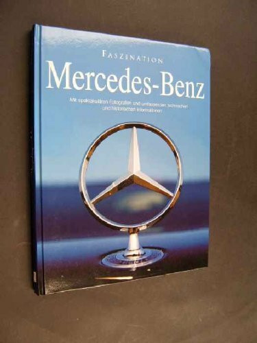 Faszination Mercedes-Benz. Mit spektakulären Fotographien und umfassenden technischen und historischen Informationen [von Trevor Legate],