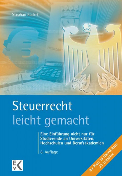 Steuerrecht – leicht gemacht.: Eine Einführung nicht nur für Studierende an Universitäten, Hochschulen und Berufsakademien. (BLAUE SERIE – leicht gemacht)