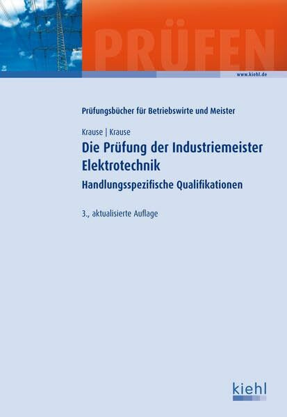 Die Prüfung der Industriemeister Elektrotechnik: Handlungsspezifische Qualifikationen: Handlungsspezifische Qualifikationen. Mit komplexen ... nach dem neuen DIHK-Rahmenplan. Prüfen