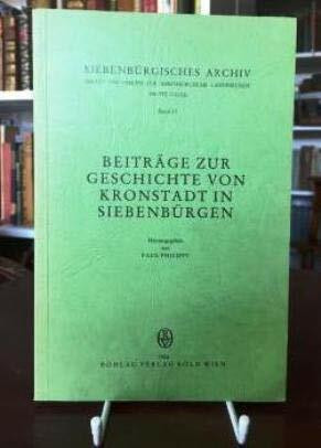 Beiträge zur Geschichte von Kronstadt in Siebenbürgen (Siebenbürgisches Archiv: Archiv des Vereins für Siebenbürgische Landeskunde)