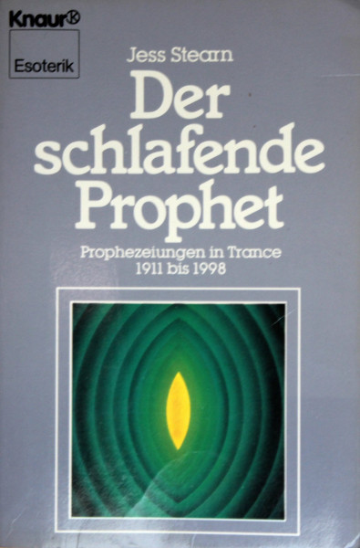 Der schlafende Prophet. Prophezeiungen in Trance 1911-1998 (Knaur Taschenbücher. Esoterik)
