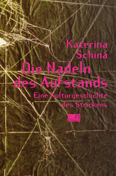 Die Nadeln des Aufstands: Eine Kulturgeschichte des Strickens (Edition Converso)
