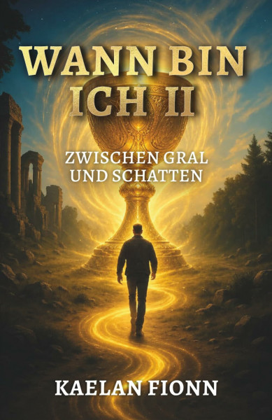 Wann bin ich II - Zwischen Gral und Schatten