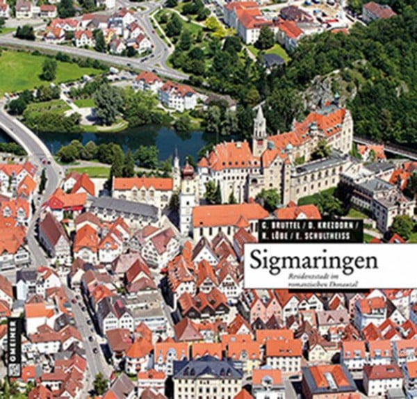 Sigmaringen: Residenzstadt im romantischen Donautal (Bildbände im GMEINER-Verlag)