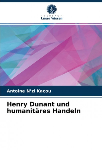 Henry Dunant und humanitäres Handeln