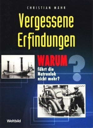 Vergessene Erfindungen - Warum fährt die Natronlok nicht mehr ?