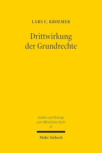 Drittwirkung der Grundrechte: Die Unterscheidung zwischen Staat und Gesellschaft als staatstheoretische Bedingung der Drittwirkungsproblematik (Studien und... Drittwirkung der Grundrechte: Die Unterscheidung zwischen Staat und Gesellschaft als staatstheoretische Bedingung der Drittwirkungsproblematik (Studien und Beiträge zum Öffentlichen Recht, Band 67)