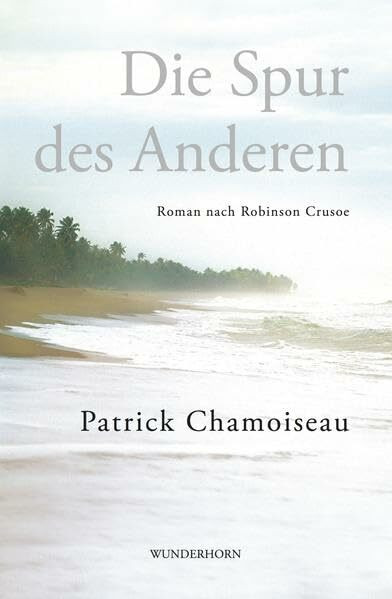 Die Spur des Anderen: Roman nach Robinson Crusoe