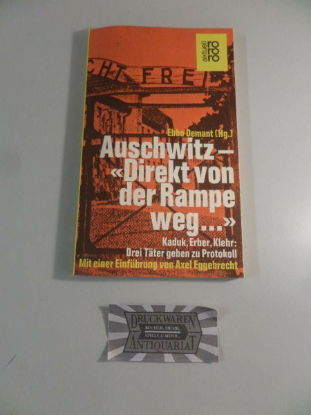 Auschwitz: "Direkt von der Rampe weg ...": Kaduk, Erber, Klehr: Drei Täter geben zu Protokoll