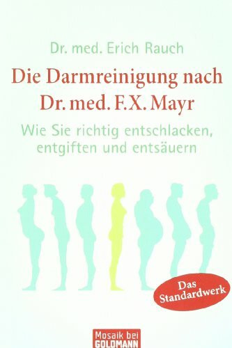 Die Darmreinigung nach Dr. med. F.X. Mayr: Wie Sie richtig entschlacken, entgiften und entsäuern