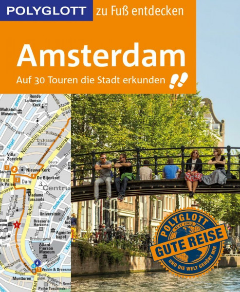 POLYGLOTT Reiseführer Amsterdam zu Fuß entdecken: Auf 30 Touren die Stadt erkunden (POLYGLOTT zu Fuß entdecken)