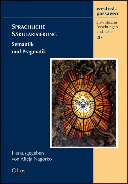 Sprachliche Säkularisierung: Semantik und Pragmatik. (westostpassagen - Slawistische Forschungen und Texte)