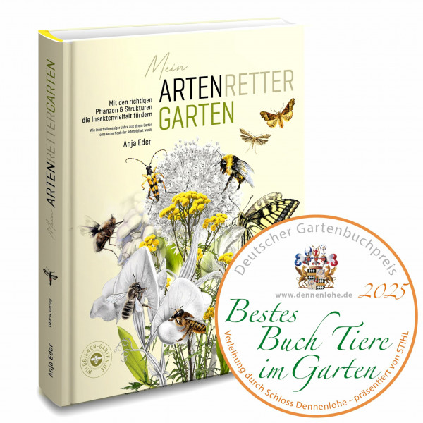 Mein Artenretter Garten: Mit den richtigen Pflanzen & Strukturen die Insektenvielfalt fördern