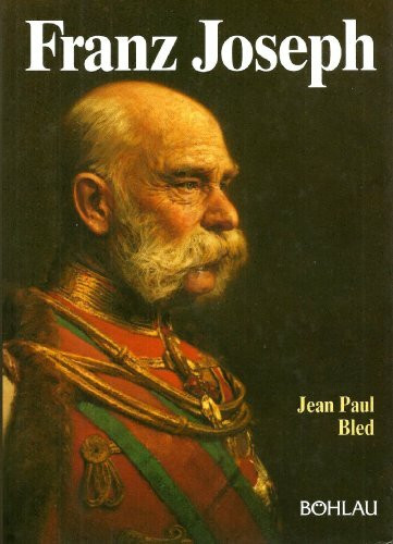 Franz Joseph: Der letzte Monarch der alten Schule