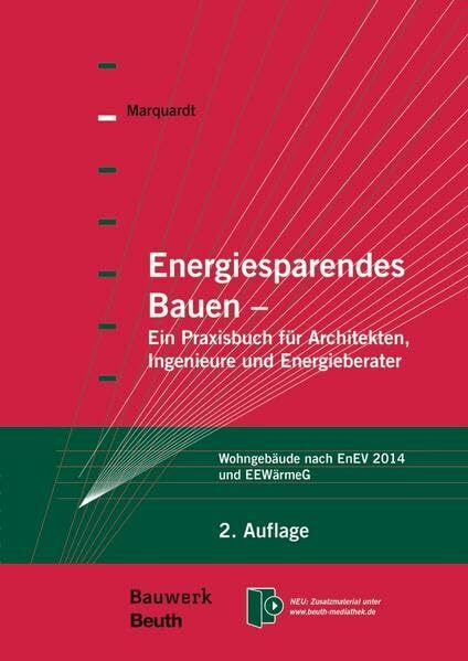 Energiesparendes Bauen: Ein Praxisbuch für Architekten, Ingenieure und Energieberater Wohngebäude nach EnEV 2014 und EEWärmeG (Bauwerk)