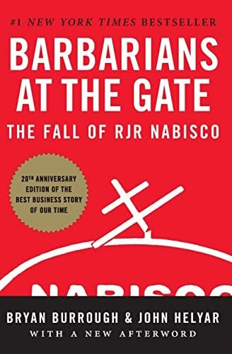 Barbarians at the Gate: The Fall of RJR Nabisco: The Inside Story of America’s Most Notorious Corporate Takeover