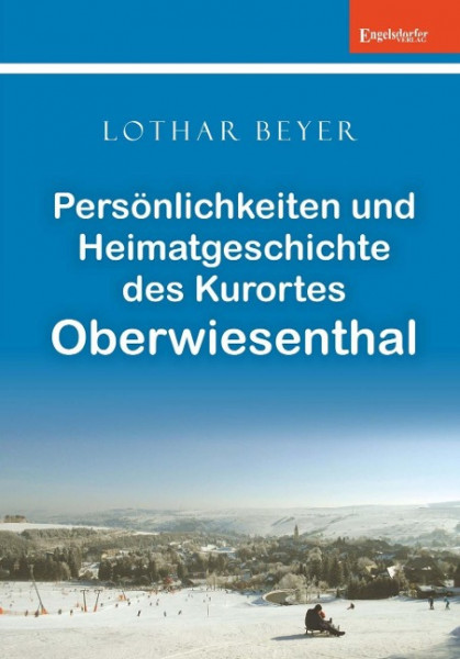 Persönlichkeiten und Heimatgeschichte des Kurortes Oberwiesenthal