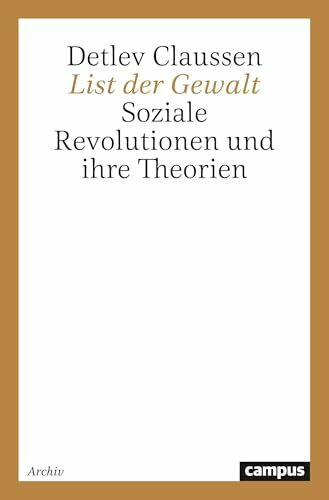 List der Gewalt: Soziale Revolutionen und ihre Theorien