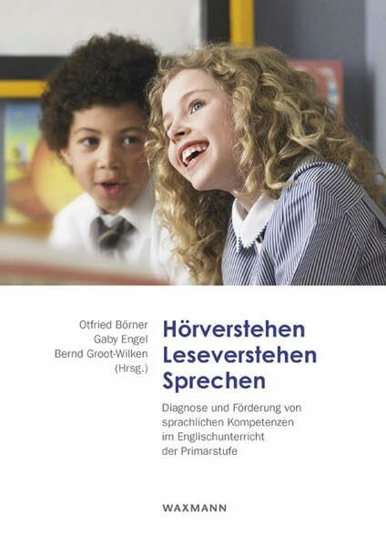 Hörverstehen – Leseverstehen – Sprechen: Diagnose und Förderung von sprachlichen Kompetenzen im Englischunterricht der Primarstufe