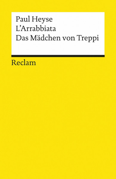 L'Arrabbiata. Das Mädchen von Treppi: Heyse, Paul – Deutsch-Lektüre, Deutsche Klassiker der Literatur – 8301 (Reclams Universal-Bibliothek)