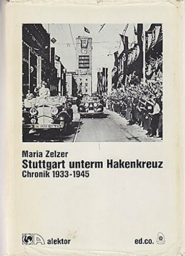 Stuttgart unterm Hakenkreuz. Chronik aus Stuttgart 1933-1945.