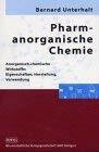 Pharmanorganische Chemie: Anorganisch-chemische Wirkstoffe: Eigenschaften, Herstellung, Verwendung