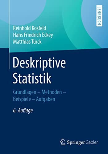 Deskriptive Statistik: Grundlagen - Methoden - Beispiele - Aufgaben