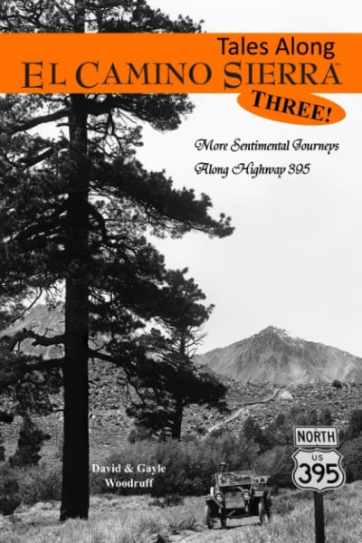 Tales Along El Camino Sierra, Three!: More Sentimental Journeys Along Highway 395
