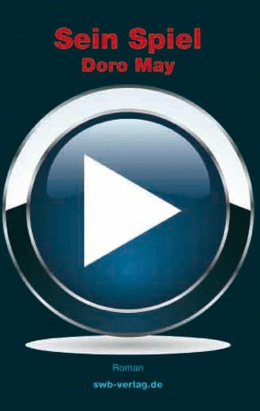 Sein Spiel: Roman Sein Spiel: Roman