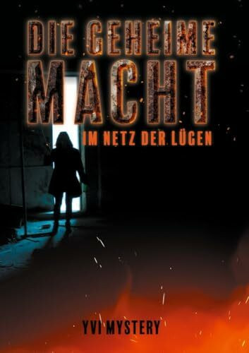 Die geheime Macht: Im Netz der Lügen