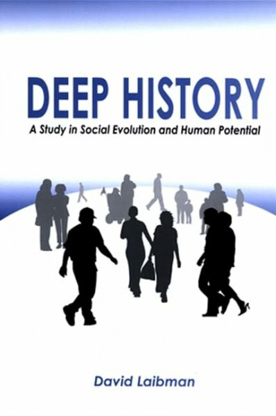 Deep History: A Study in Social Evolution and Human Potential (SUNY series in Radical Social and Political Theory)