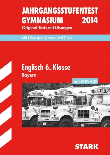 Jahrgangsstufentest Gymnasium Bayern / Englisch 6. Klasse mit MP3-CD 2014: Original-Tests mit Lösungen; Mit Übungsaufgaben und Tipps: Original-Tests ... Mit Übungsaufgaben und Tipps. 2007-2013