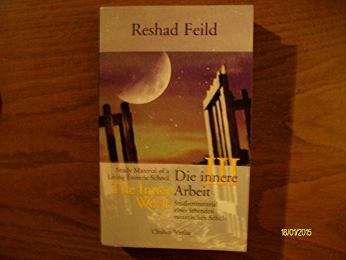 Die innere Arbeit / The Inner Work, Band III: Studienmaterial einer lebenden inneren Schule / Study Material of a Living Inner School: Studienmaterial einer lebenden esoterischen Schule