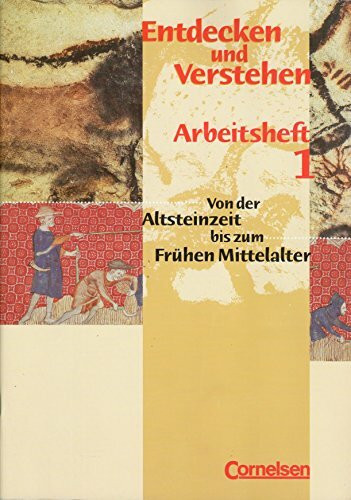 Entdecken und Verstehen - Arbeitshefte - Allgemeine bisherige Ausgabe: Entdecken und Verstehen - Arbeitsheft 1 - Von der Altsteinzeit bis zum Frühen Mittelalter