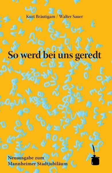 So werd bei uns geredt: Eine Mannheimer, Kurpfälzer und Pfälzer Wortschatzauslese