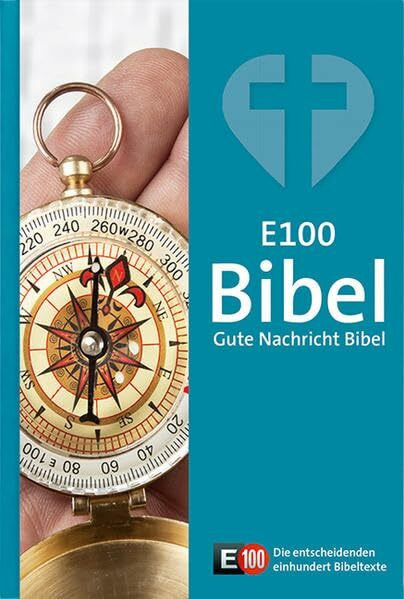 E100 - Gute Nachricht Bibel: Ohne die Spätschriften des Alten Testaments; mit E100 Bibelleseplan und Sonderseiten