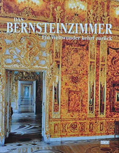 Das Bernsteinzimmer - Ein Weltwunder kehrt zurück