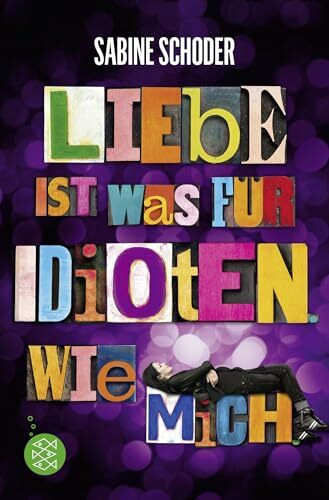 Liebe ist was für Idioten. Wie mich.