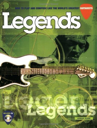 Legends - How to Play and Compose Like the World'S Greatest. Gitarre, Tabulatur: How to Play and Compose Like the World's Greatest Guitarists: How to Play and Compose Like the Worlds Guitarists