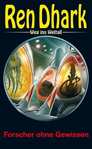 Ren Dhark – Weg ins Weltall 57: Forscher ohne Gewissen