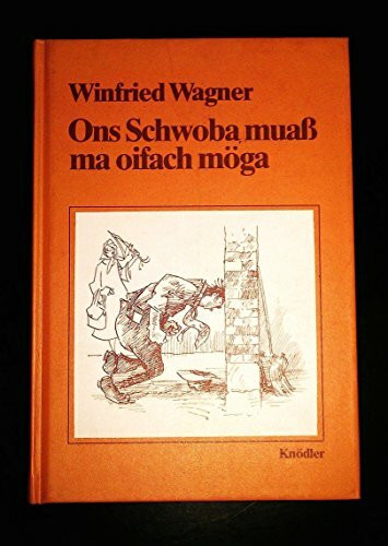 Ons Schwoba muass ma oifach möga: Genüssliche Betrachtung schwäbischer Eigenheiten