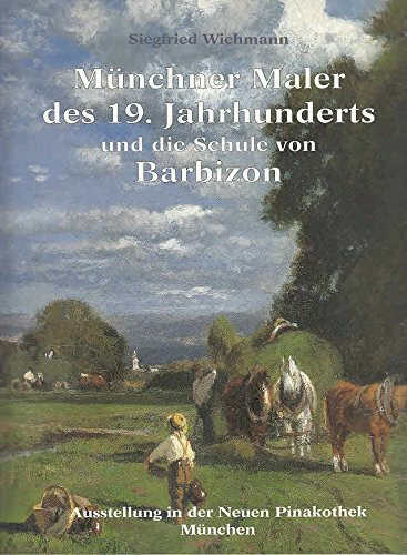 MUNCHNER MALER DES 19, JAHRHUNDERTS UND DIE SCHULE VON BARBIZON (Munich Painters of the 19th Century and the Barbizon School)