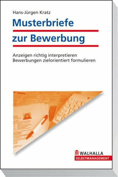 Musterbriefe zur Bewerbung: Anzeigen richtig interpretieren; Bewerbungen zielorientiert formulieren