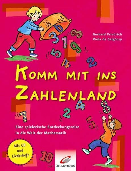 Komm mit ins Zahlenland: Eine Entdeckungsreise in die Welt der Mathematik