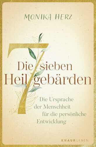 Die sieben Heilgebärden: Die Ursprache der Menschheit für die persönliche Entwicklung