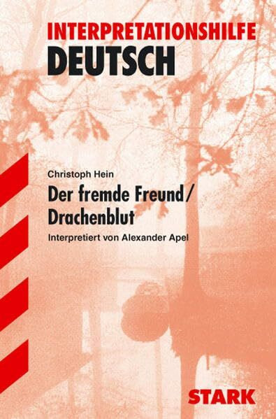 STARK Interpretationen - Deutsch Hein: Der fremde Freund/Drachenblut (STARK-Verlag - Interpretationen)